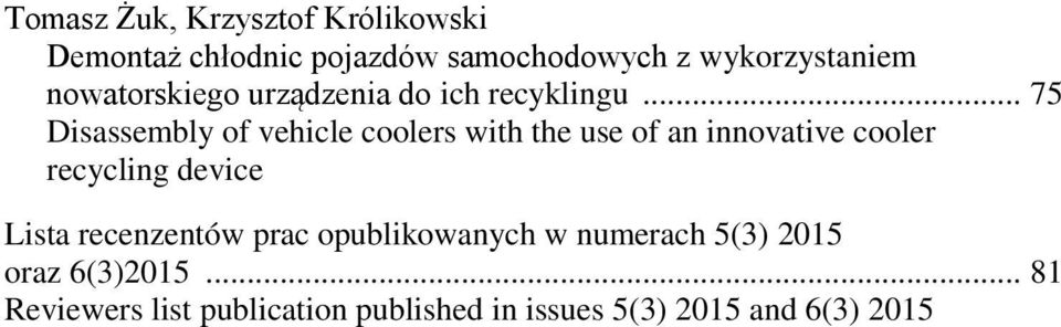 .. 75 Disassembly of vehicle coolers with the use of an innovative cooler recycling device