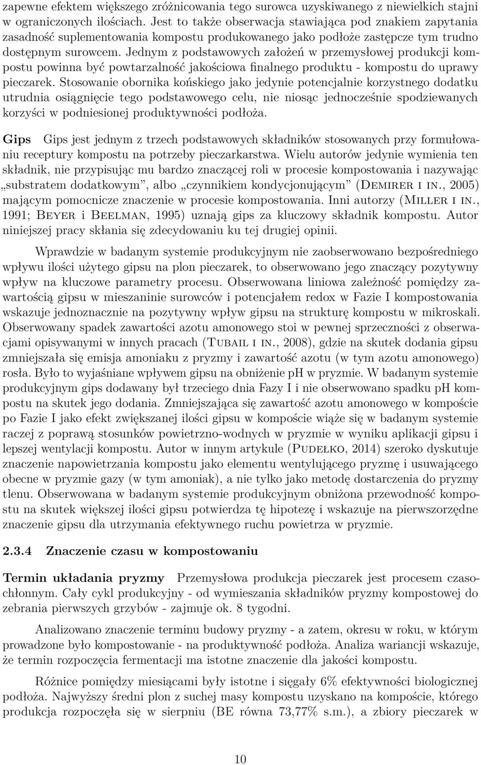 Jednym z podstawowych założeń w przemysłowej produkcji kompostu powinna być powtarzalność jakościowa finalnego produktu - kompostu do uprawy pieczarek.