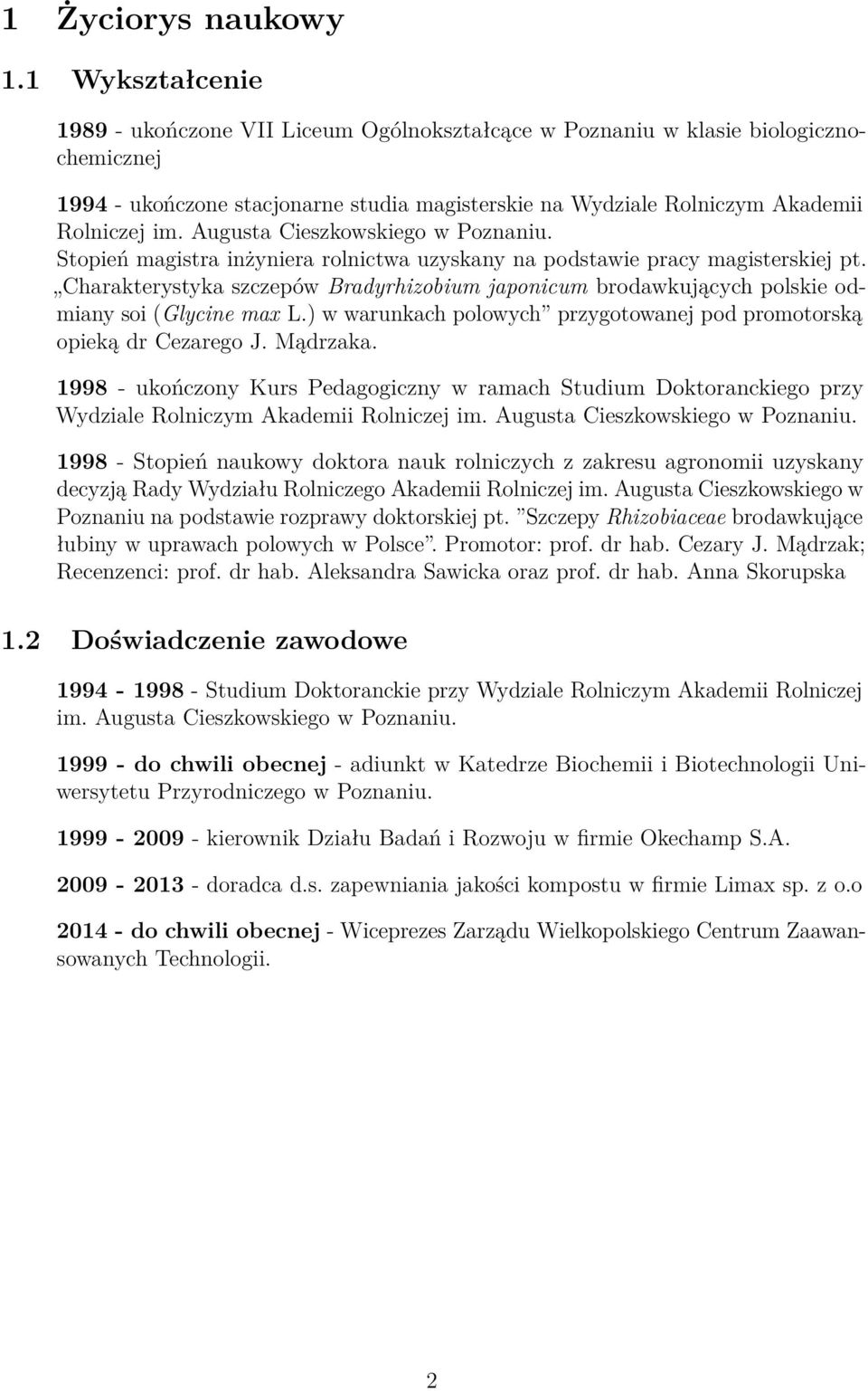 Augusta Cieszkowskiego w Poznaniu. Stopień magistra inżyniera rolnictwa uzyskany na podstawie pracy magisterskiej pt.