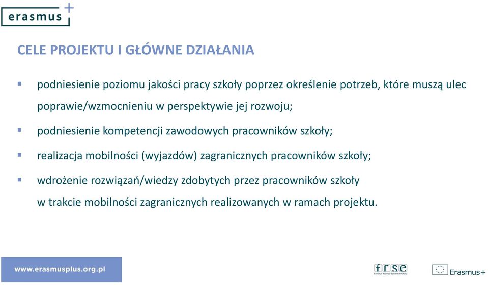 pracowników szkoły; realizacja mobilności (wyjazdów) zagranicznych pracowników szkoły; wdrożenie