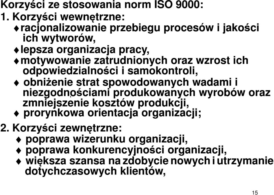 oraz wzrost ich odpowiedzialności i samokontroli, obniżenie strat spowodowanych wadami i niezgodnościami, produkowanych wyrobów oraz