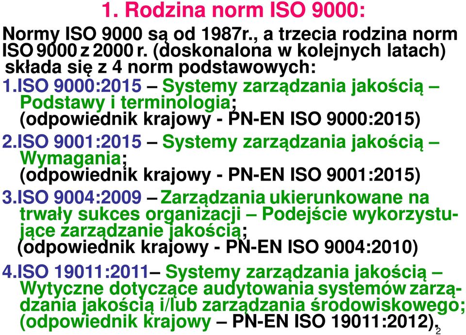 ISO 9001:2015 Systemy zarządzania jakością Wymagania; (odpowiednik krajowy - PN-EN ISO 9001:2015) 3.