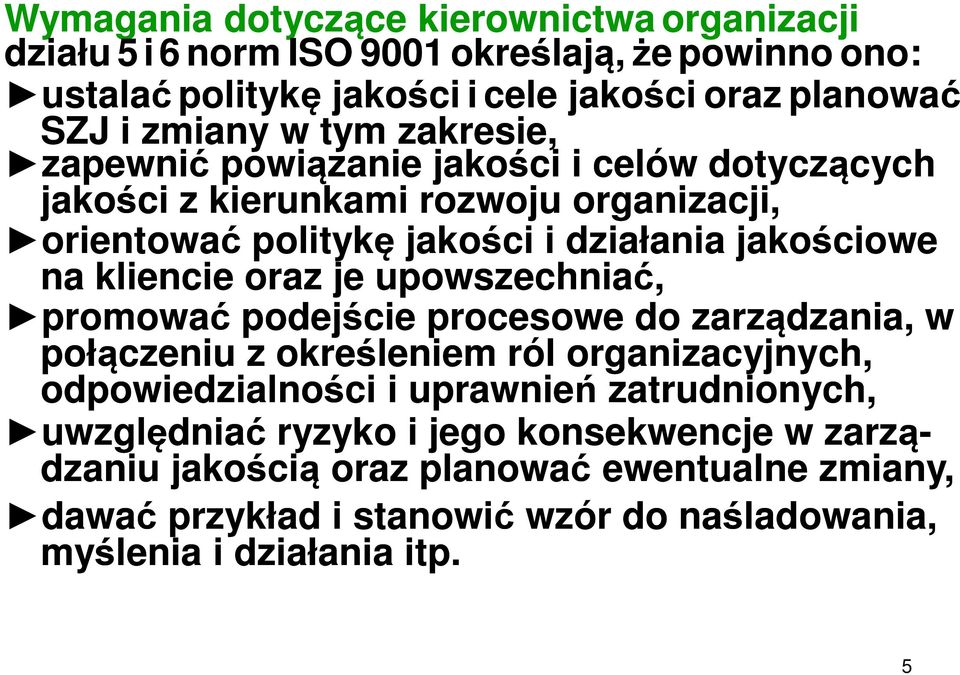 kliencie oraz je upowszechniać, promować podejście procesowe do zarządzania, w połączeniu z określeniem ról organizacyjnych, odpowiedzialności i uprawnień