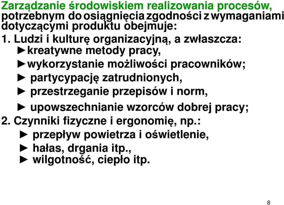 Ludzi i kulturę organizacyjną, a zwłaszcza: kreatywne metody pracy, wykorzystanie możliwości pracowników;