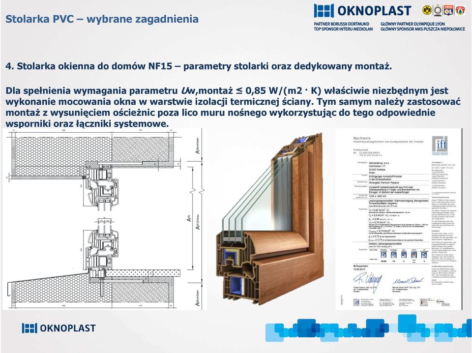 wykonanie mocowania okna w warstwie izolacji termicznej ściany.