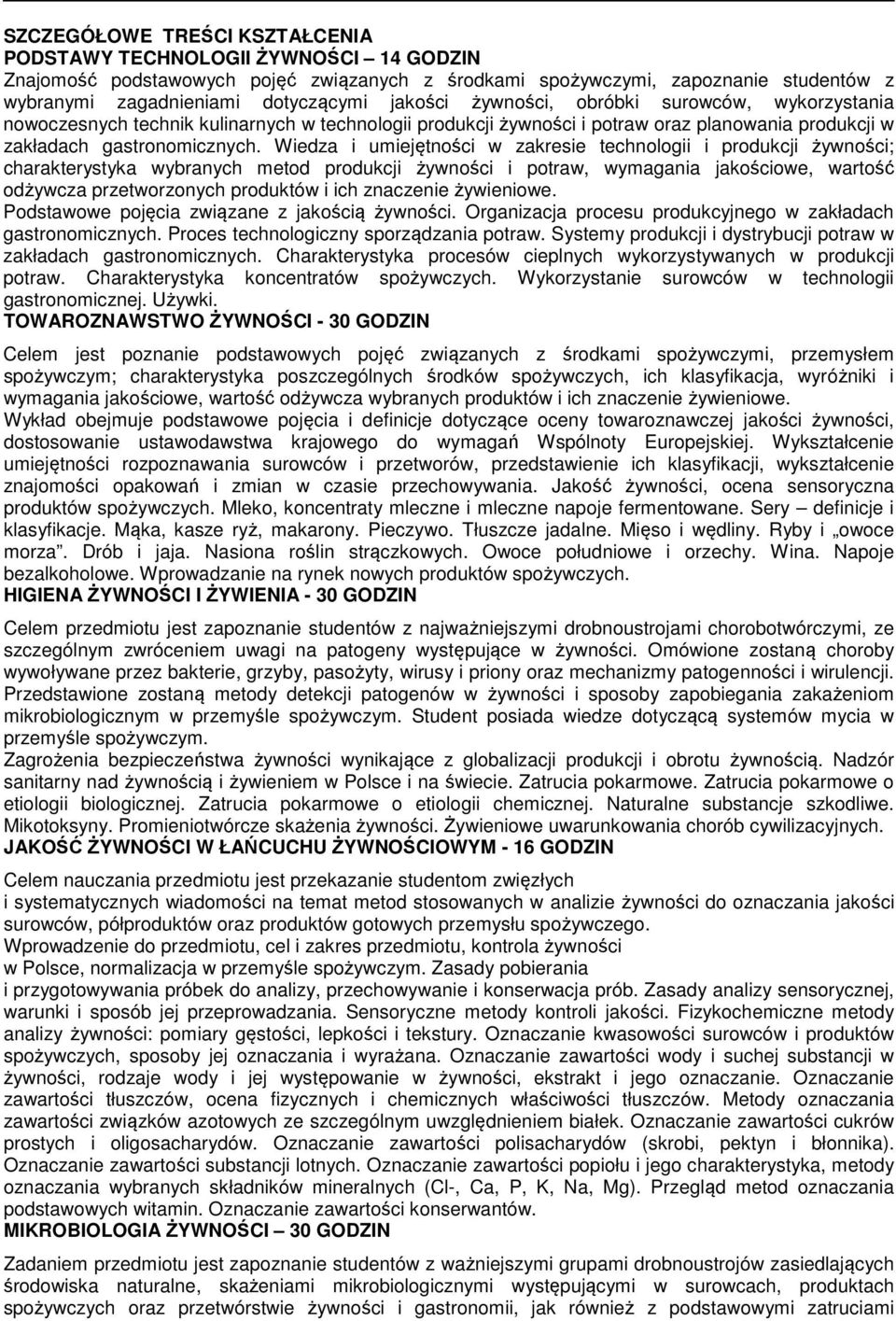 Wiedza i umiejętności w zakresie technologii i produkcji żywności; charakterystyka wybranych metod produkcji żywności i potraw, wymagania jakościowe, wartość odżywcza przetworzonych produktów i ich