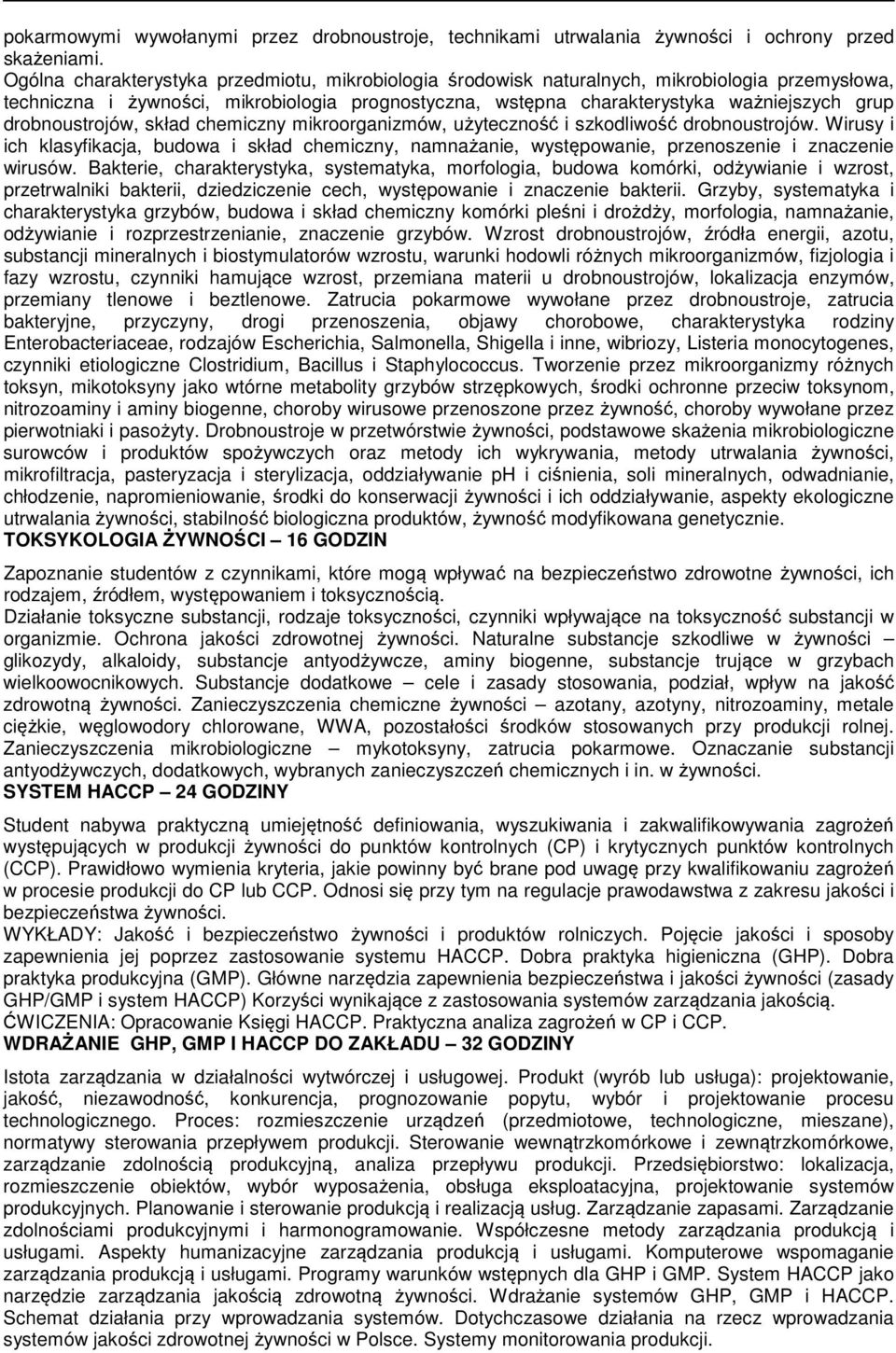 drobnoustrojów, skład chemiczny mikroorganizmów, użyteczność i szkodliwość drobnoustrojów.
