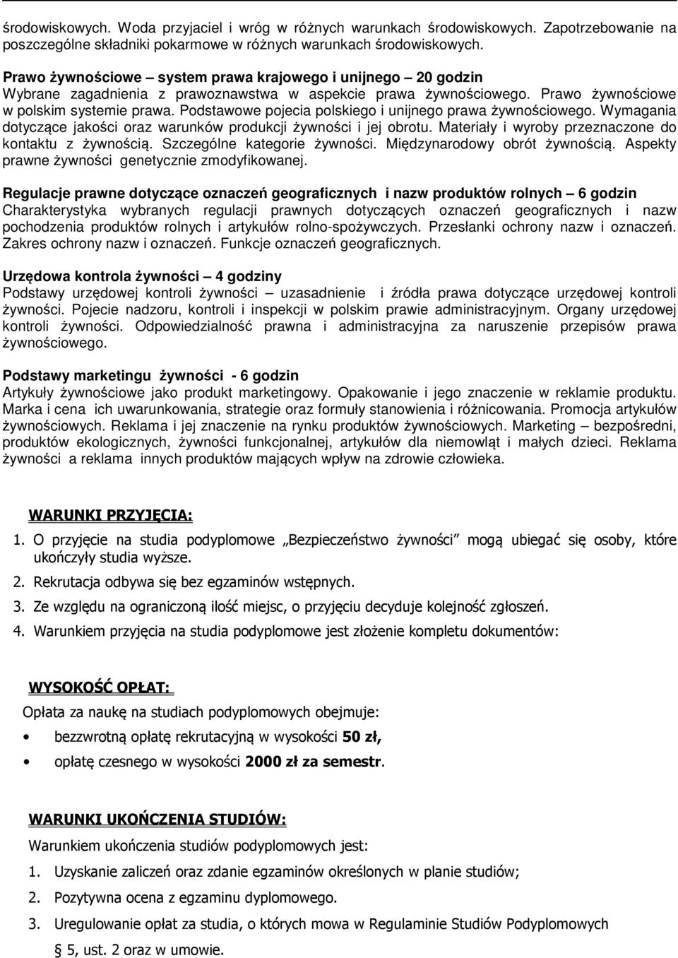 Podstawowe pojecia polskiego i unijnego prawa żywnościowego. Wymagania dotyczące jakości oraz warunków produkcji żywności i jej obrotu. Materiały i wyroby przeznaczone do kontaktu z żywnością.