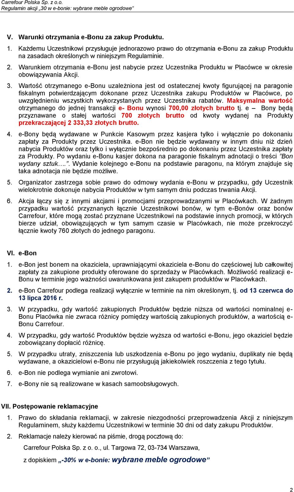 Wartość otrzymanego e-bonu uzależniona jest od ostatecznej kwoty figurującej na paragonie fiskalnym potwierdzającym dokonane przez Uczestnika zakupu Produktów w Placówce, po uwzględnieniu wszystkich