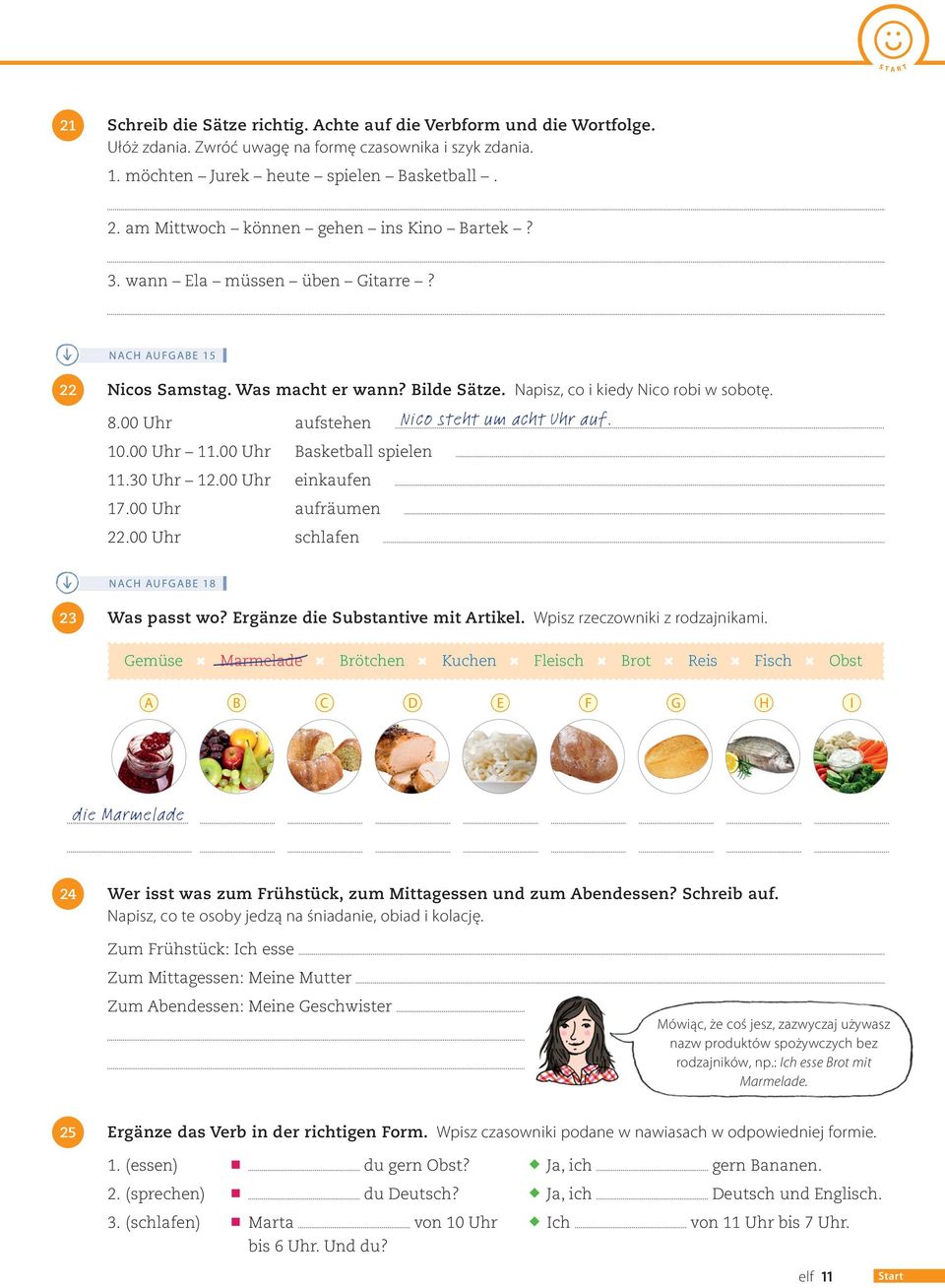 00 Uhr Basketall spielen 11.30 Uhr 12.00 Uhr einkaufen 17.00 Uhr aufräumen 22.00 Uhr schlafen NACH AUFGABE 18 23 Was passt wo? Ergänze die Sustantive mit Artikel. Wpisz rzeczowniki z rodzajnikami.