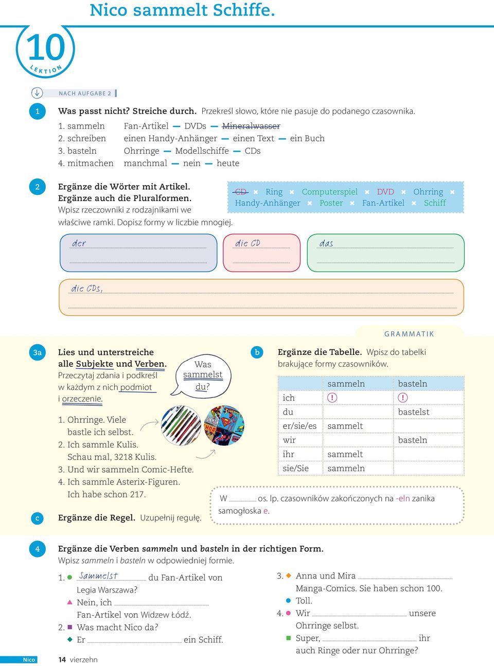 CD Ring Computerspiel DVD Ohrring Ergänze auch die Pluralformen. Handy-Anhänger Poster Fan-Artikel Schiff Wpisz rzeczowniki z rodzajnikami we właściwe ramki. Dopisz formy w liczie mnogiej.