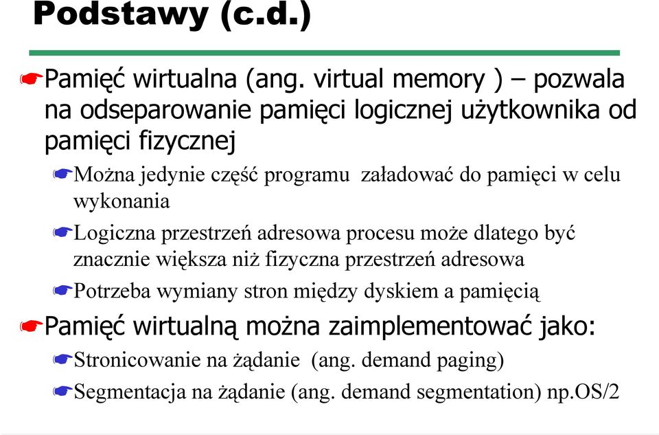 załadować do pamięci w celu wykonania Logiczna przestrzeń adresowa procesu może dlatego być znacznie większa niż fizyczna