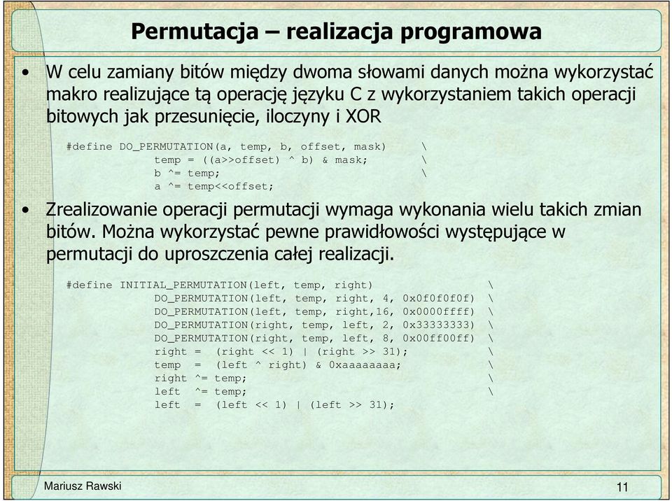 zmian bitów. Można wykorzystać pewne prawidłowości występujące w permutacji do uproszczenia całej realizacji.