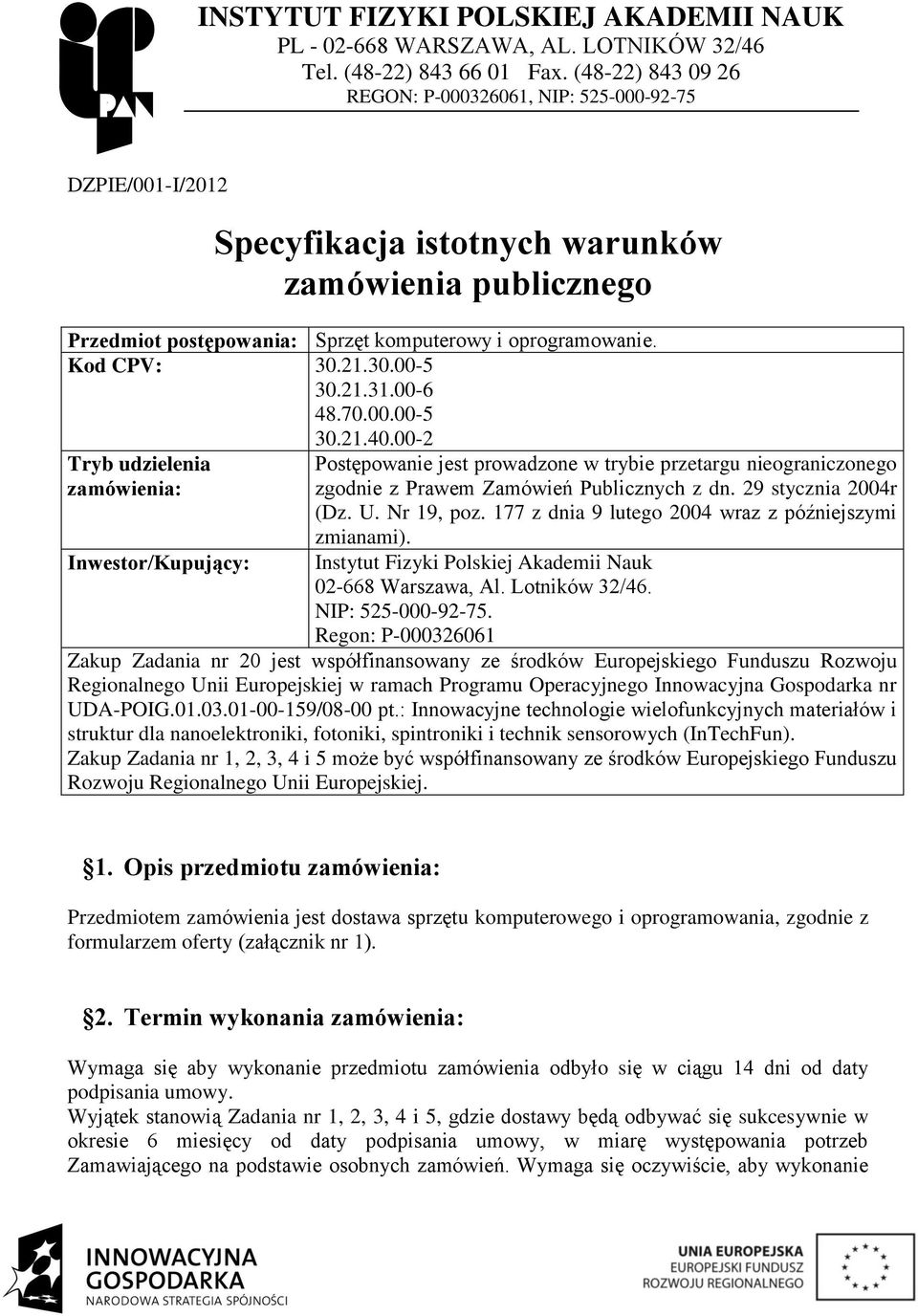 Kod CPV: 30.21.30.00-5 30.21.31.00-6 48.70.00.00-5 30.21.40.