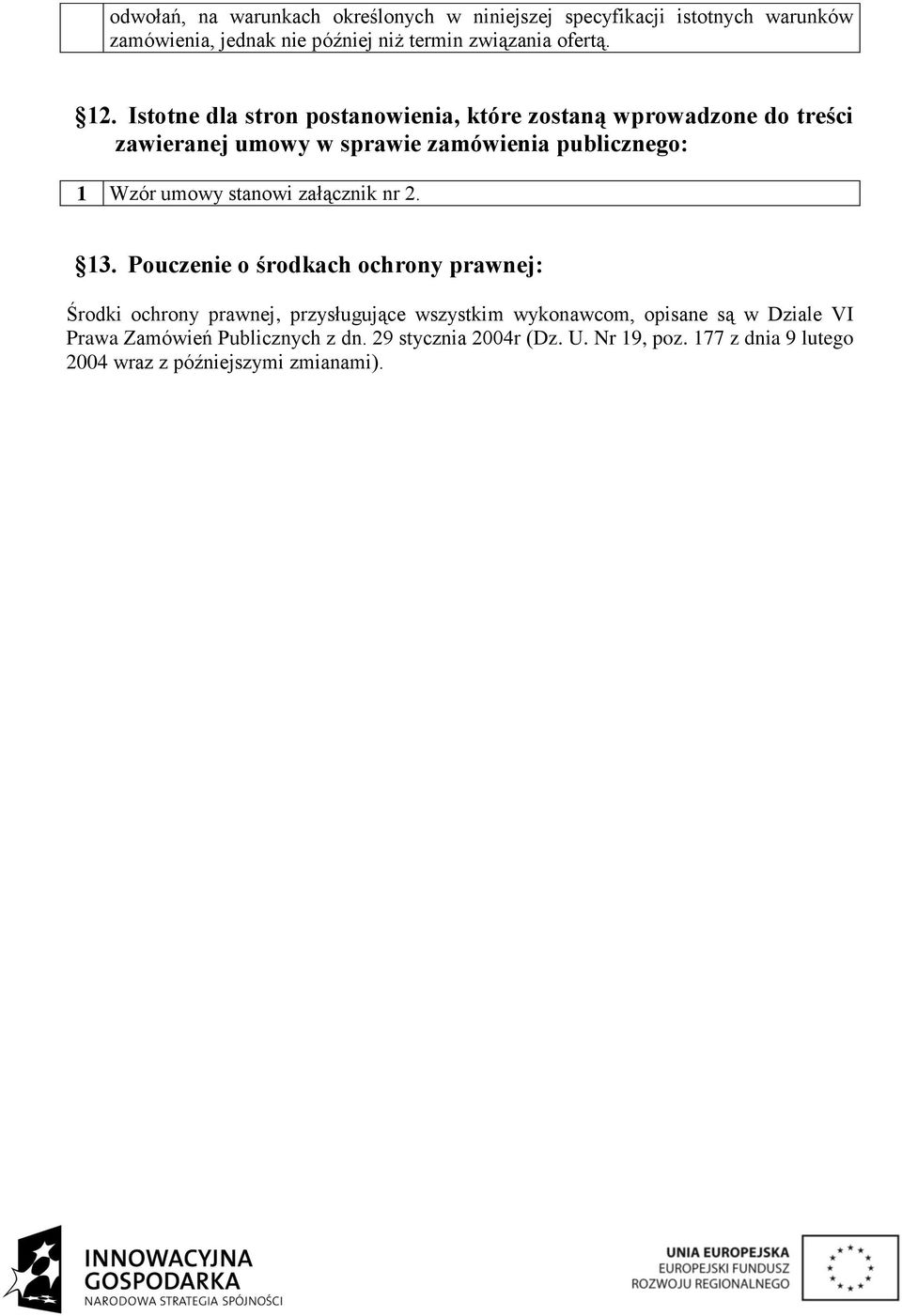 stanowi załącznik nr 2. 13.