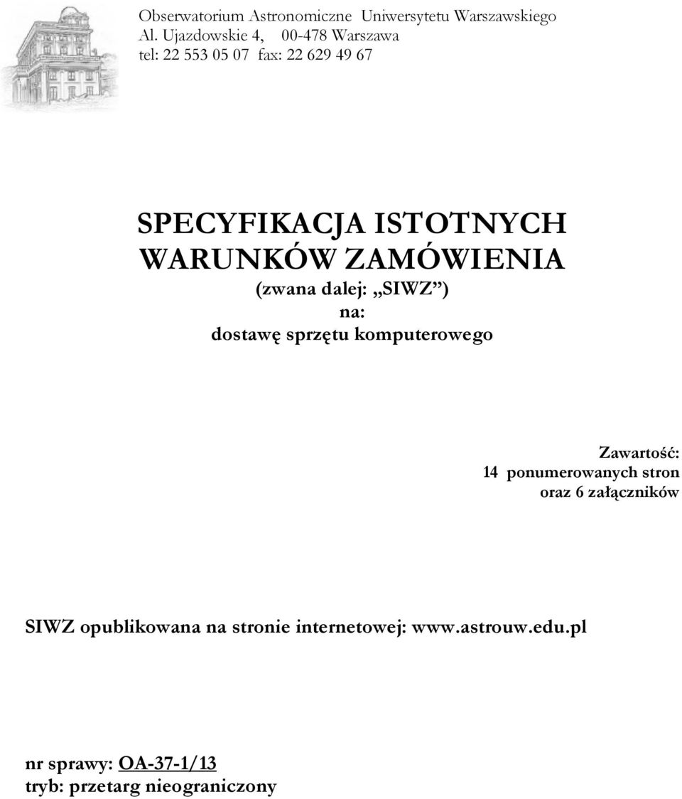 WARUNKÓW ZAMÓWIENIA (zwana dalej: SIWZ ) na: dostawę sprzętu komputerowego Zawartość: 14