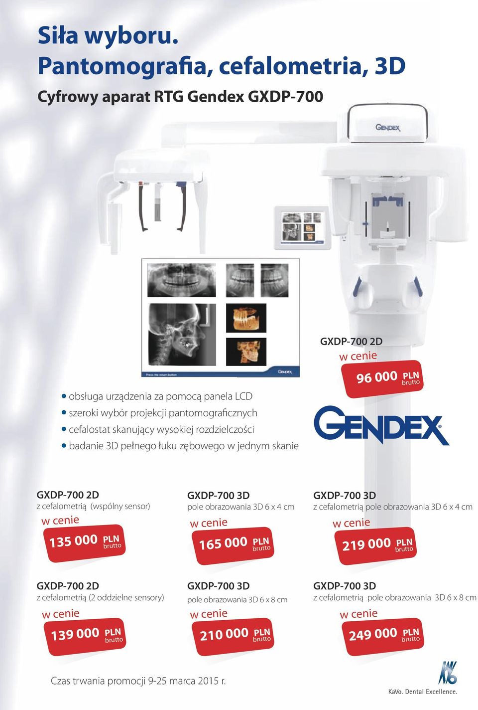 skanujący wysokiej rozdzielczości badanie 3D pełnego łuku zębowego w jednym skanie GXDP-700 2D 96 000 PLN GXDP-700 2D z cefalometrią (wspólny sensor) 135 000 PLN