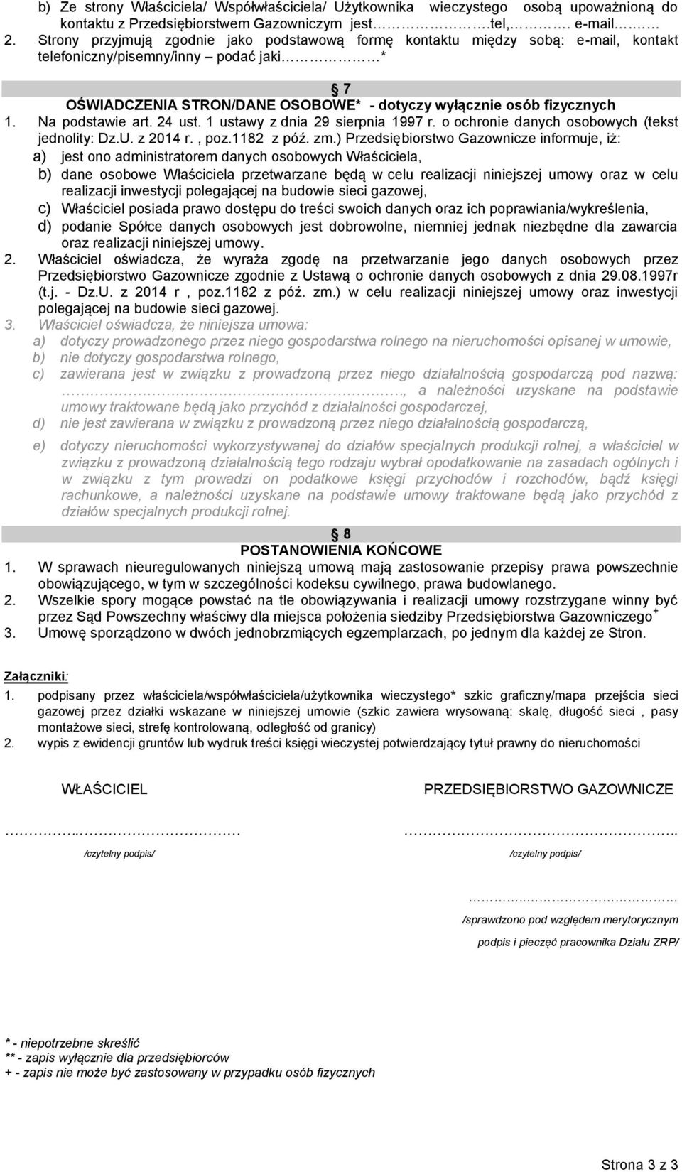 Na podstawie art. 24 ust. 1 ustawy z dnia 29 sierpnia 1997 r. o ochronie danych osobowych (tekst jednolity: Dz.U. z 2014 r., poz.1182 z póź. zm.