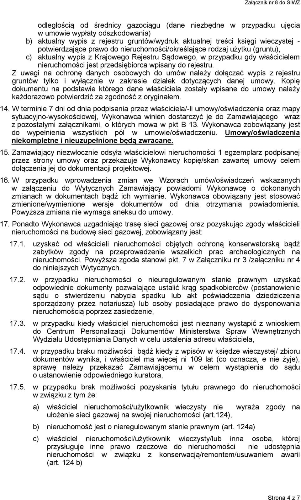 wpisany do rejestru. Z uwagi na ochronę danych osobowych do umów należy dołączać wypis z rejestru gruntów tylko i wyłącznie w zakresie działek dotyczących danej umowy.
