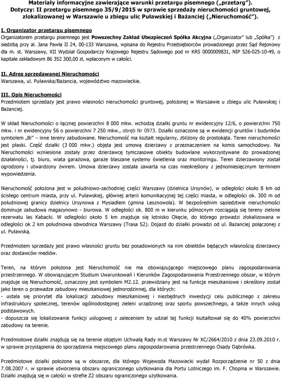 Jana Pawła II 24, 00-133 Warszawa, wpisana do Rejestru Przedsiębiorców prowadzonego przez Sąd Rejonowy dla m. st.