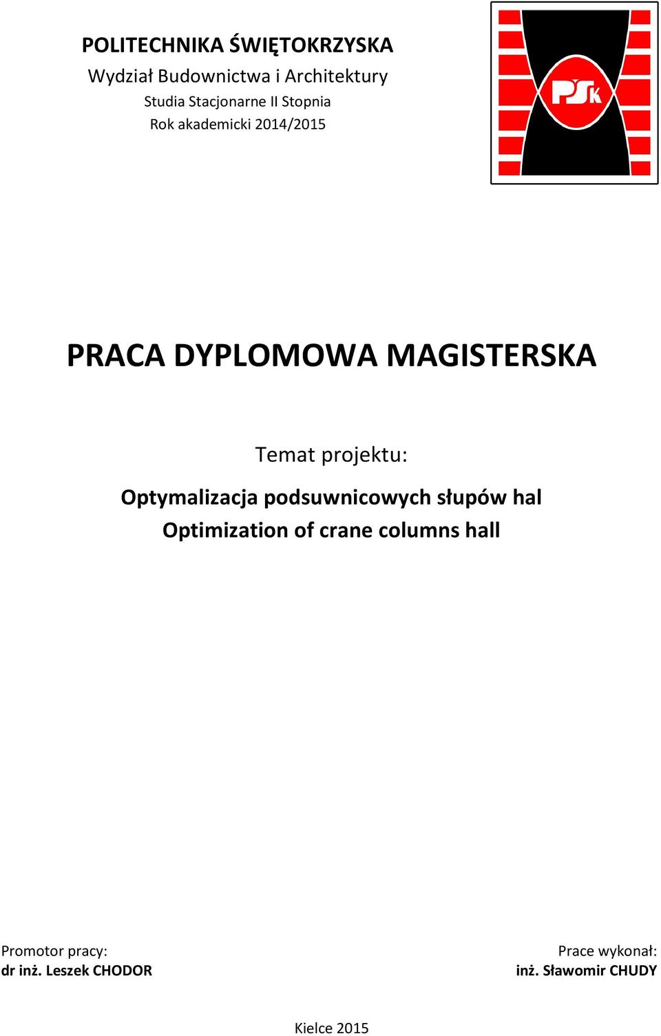 Temat projektu: Optymalizacja podsuwnicowych słupów hal Optimization of crane