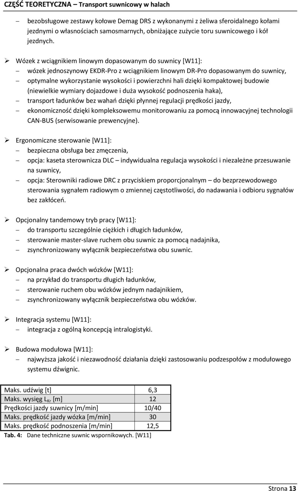 Wózek z wciągnikiem linowym dopasowanym do suwnicy [W11]: wózek jednoszynowy EKDR-Pro z wciągnikiem linowym DR-Pro dopasowanym do suwnicy, optymalne wykorzystanie wysokości i powierzchni hali dzięki