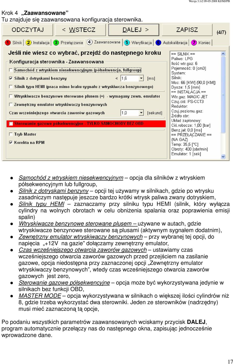 jeszcze bardzo krótki wtrysk paliwa zwany dotryskiem, Silnik typu HEMI zaznaczamy przy silniku typu HEMI (silnik, który wyłącza cylindry na wolnych obrotach w celu obniżenia spalania oraz poprawienia