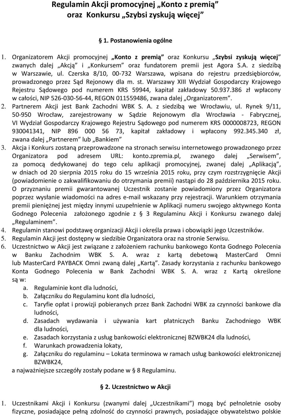 Czerska 8/10, 00-732 Warszawa, wpisana do rejestru przedsiębiorców, prowadzonego przez Sąd Rejonowy dla m. st.