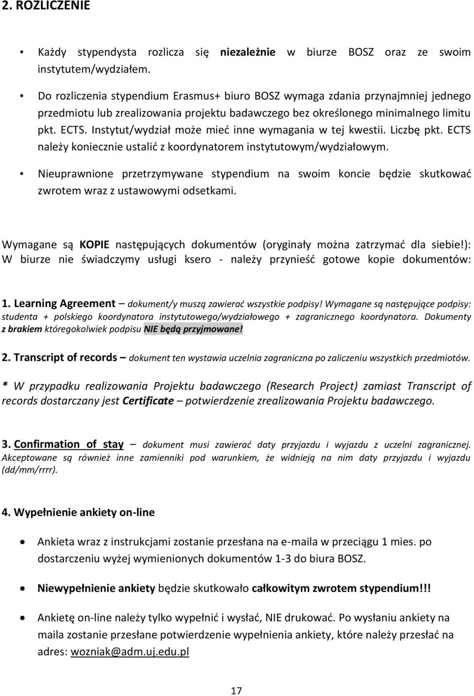 Instytut/wydział może mieć inne wymagania w tej kwestii. Liczbę pkt. ECTS należy koniecznie ustalić z koordynatorem instytutowym/wydziałowym.