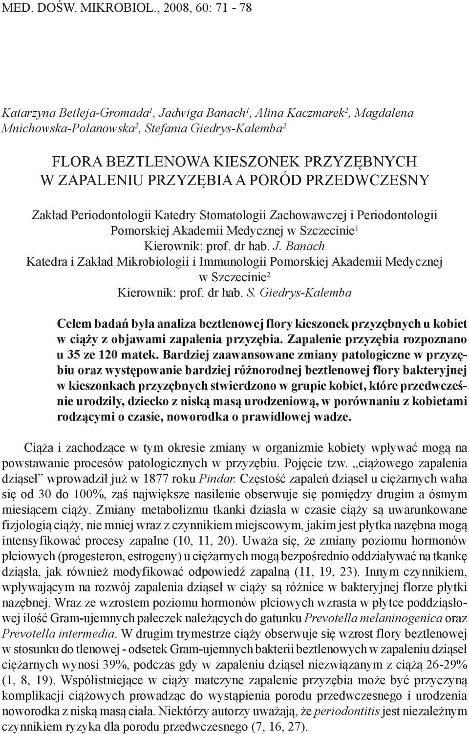 PORÓD PRZEDWCZESNY Zakład Periodontologii Katedry Stomatologii Zachowawczej i Periodontologii Pomorskiej Akademii Medycznej w Szczecinie Kierownik: prof. dr hab. J.