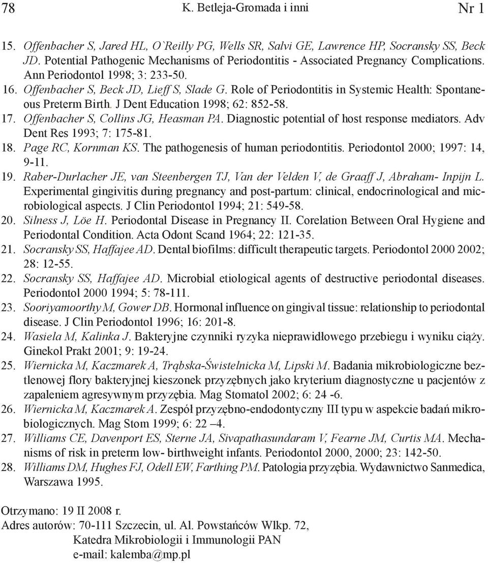 Role of Periodontitis in Systemic Health: Spontaneous Preterm Birth. J Dent Education 998; 6: 85-58. 7. Offenbacher S, Collins JG, Heasman PA. Diagnostic potential of host response mediators.