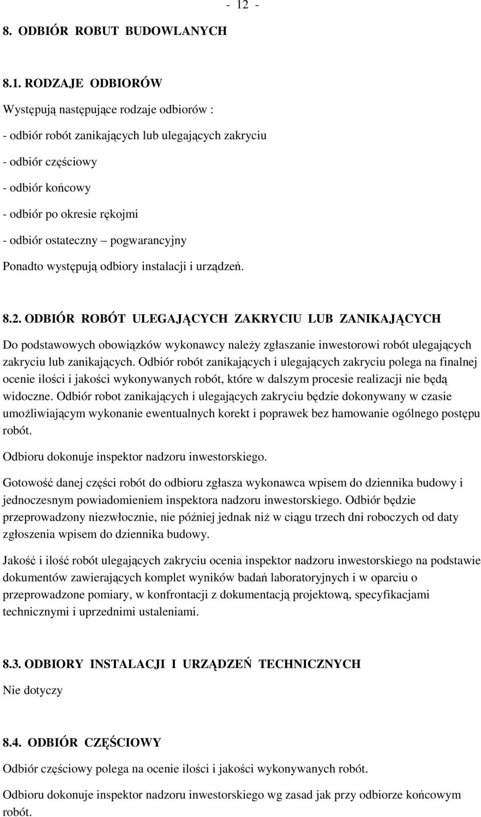 ostateczny pogwarancyjny Ponadto występują odbiory instalacji i urządzeń. 8.2.