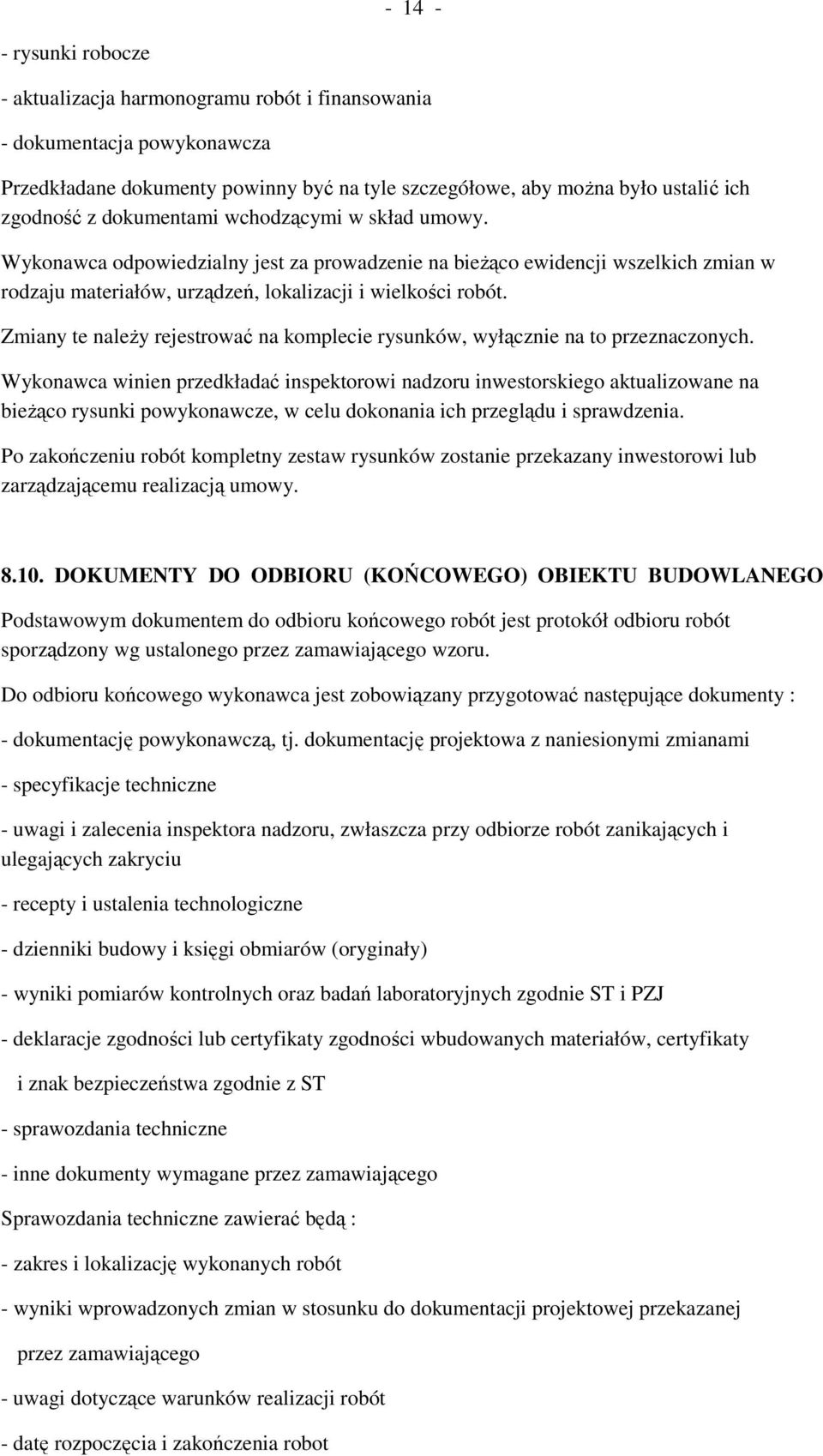 Zmiany te należy rejestrować na komplecie rysunków, wyłącznie na to przeznaczonych.