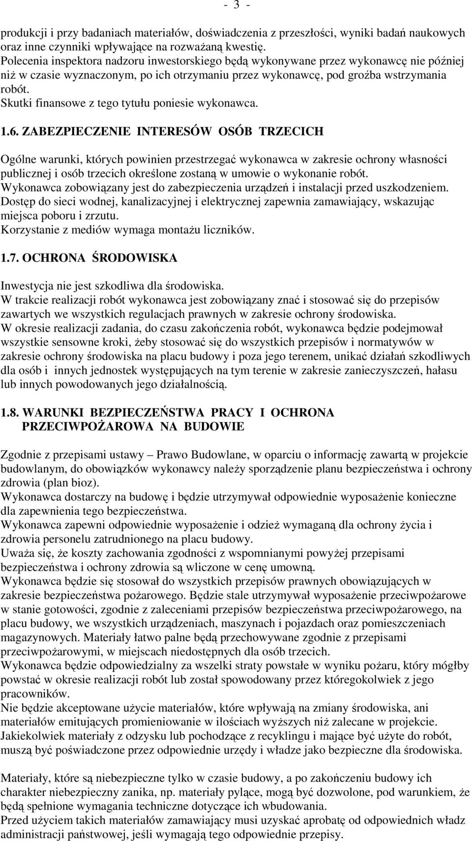 Skutki finansowe z tego tytułu poniesie wykonawca. 1.6.