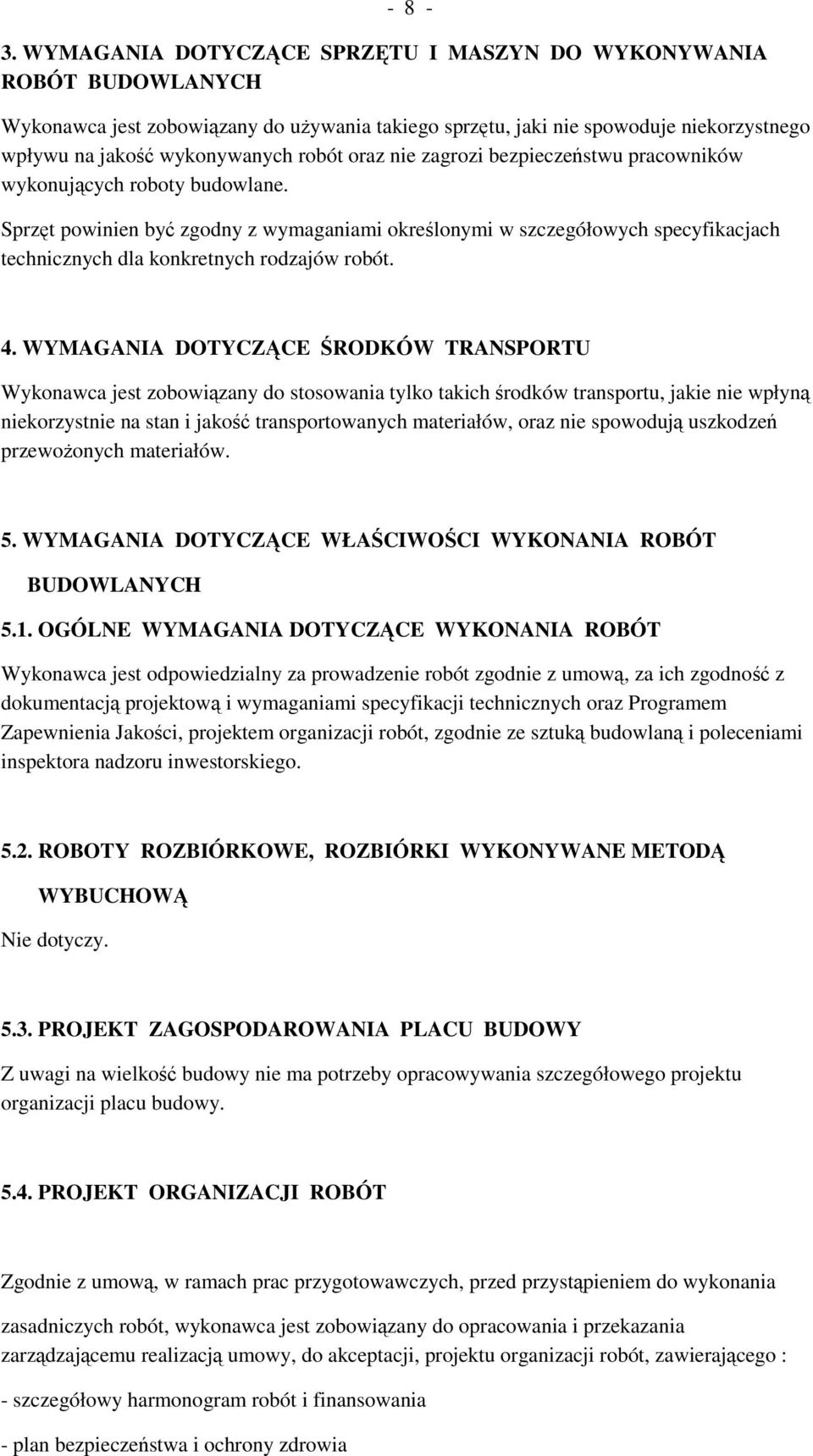 oraz nie zagrozi bezpieczeństwu pracowników wykonujących roboty budowlane.