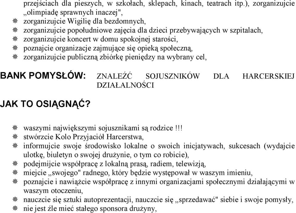 spokojnej starości, ^ poznajcie organizacje zajmujące się opieką społeczną, ^ zorganizujcie publiczną zbiórkę pieniędzy na wybrany cel, BANK POMYSŁÓW: ZNALEŹĆ SOJUSZNIKÓW DLA HARCERSKIEJ DZIAŁALNOŚCI