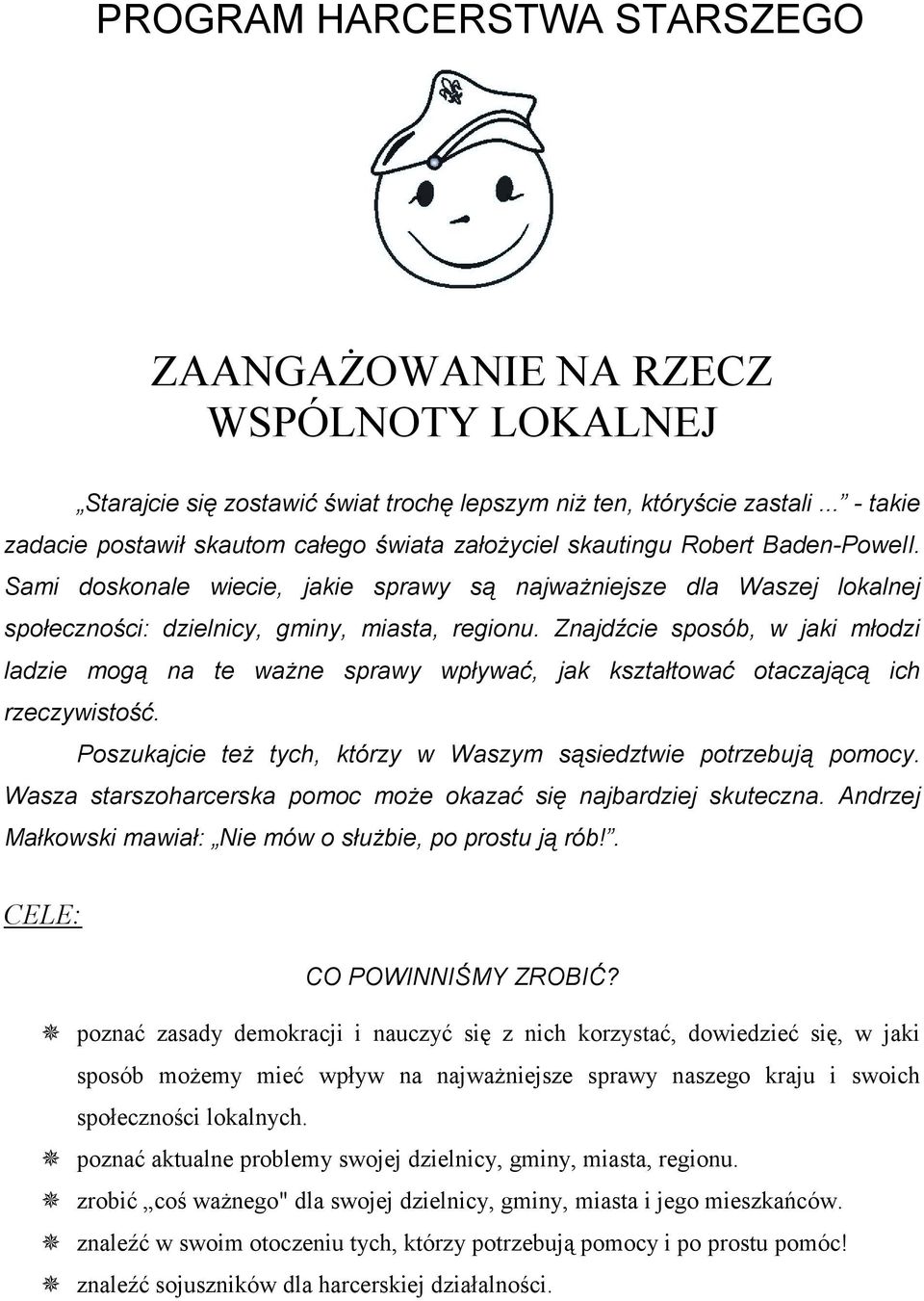 Sami doskonale wiecie, jakie sprawy są najważniejsze dla Waszej lokalnej społeczności: dzielnicy, gminy, miasta, regionu.