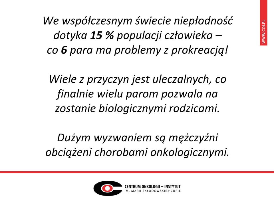 Wiele z przyczyn jest uleczalnych, co finalnie wielu parom pozwala