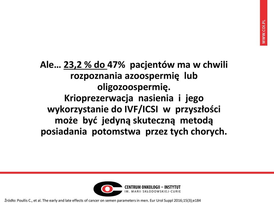 skuteczną metodą posiadania potomstwa przez tych chorych. Źródło: Poullis C., et al.