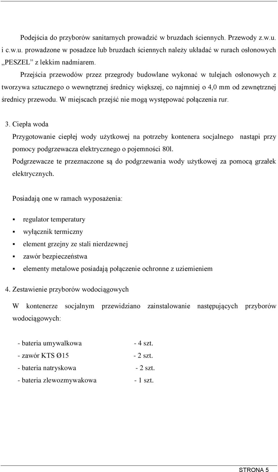 W miejscach przejść nie mogą występować połączenia rur. 3.