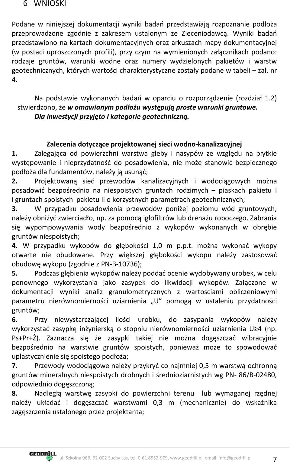 wodne oraz numery wydzielonych pakietów i warstw geotechnicznych, których wartości charakterystyczne zostały podane w tabeli zał. nr 4.