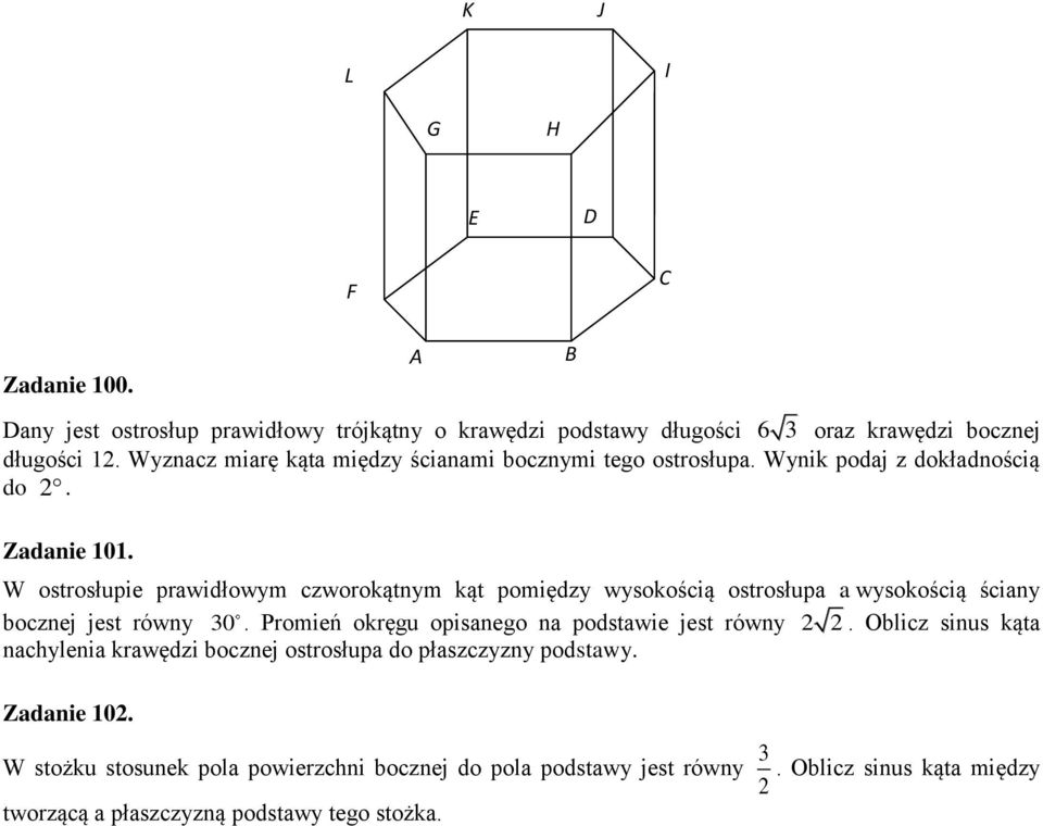 W ostrosłupie prawidłowym czworokątnym kąt pomiędzy wysokością ostrosłupa a wysokością ściany bocznej jest równy 0.