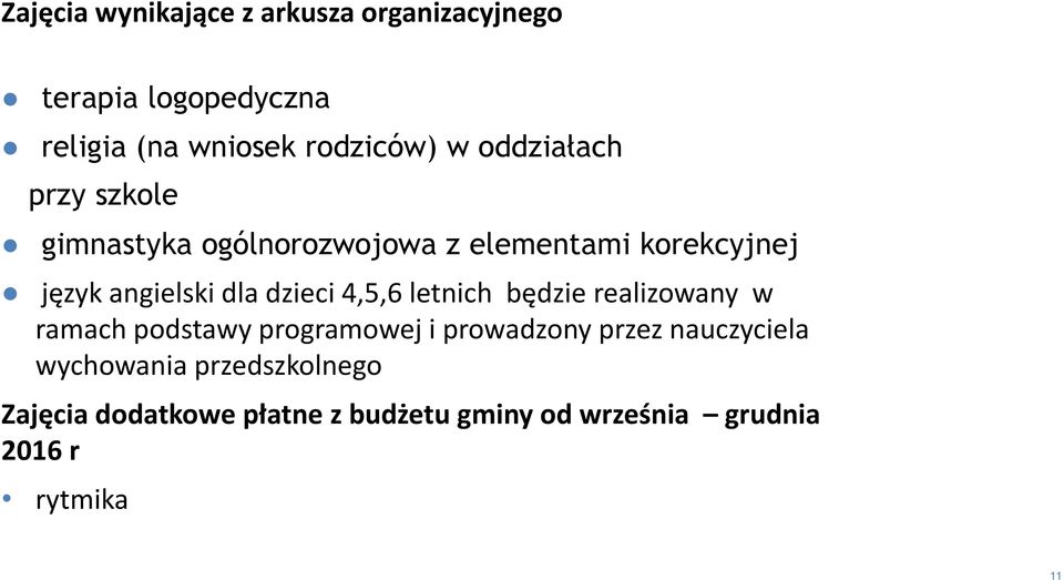 dzieci 4,5,6 letnich będzie realizowany w ramach podstawy programowej i prowadzony przez