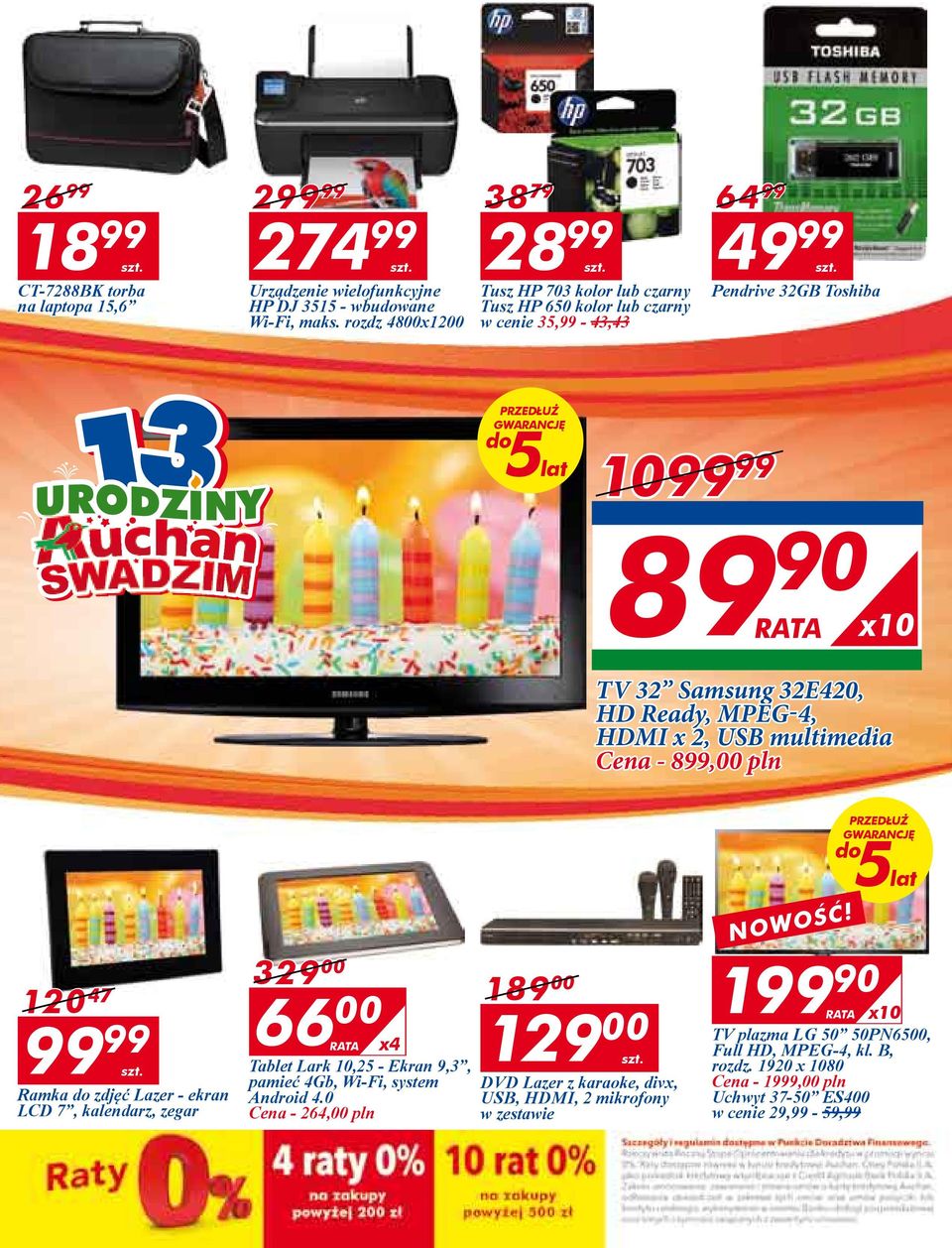 Samsung 32E420, HD Ready, MPEG-4, HDMI x 2, USB multimedia Cena - 899,00 pln 120 47 99 99 Ramka do zdjęć Lazer - ekran LCD 7, kalendarz, zegar 329 00 66 00 RATA x4 Tablet Lark 10,25 - Ekran 9,3,