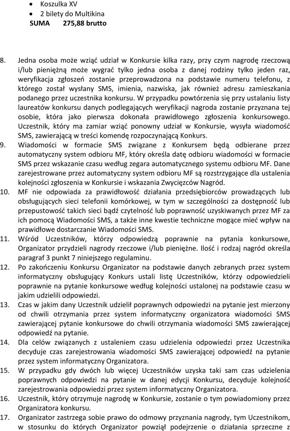 przeprowadzona na podstawie numeru telefonu, z którego został wysłany SMS, imienia, nazwiska, jak również adresu zamieszkania podanego przez uczestnika konkursu.