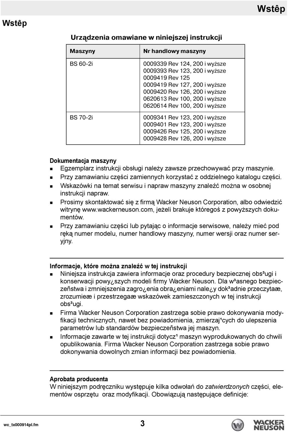 Rev 126, 200 i wyższe Dokumentacja maszyny Egzemplarz instrukcji obsługi należy zawsze przechowywać przy maszynie. Przy zamawianiu części zamiennych korzystać z oddzielnego katalogu części.
