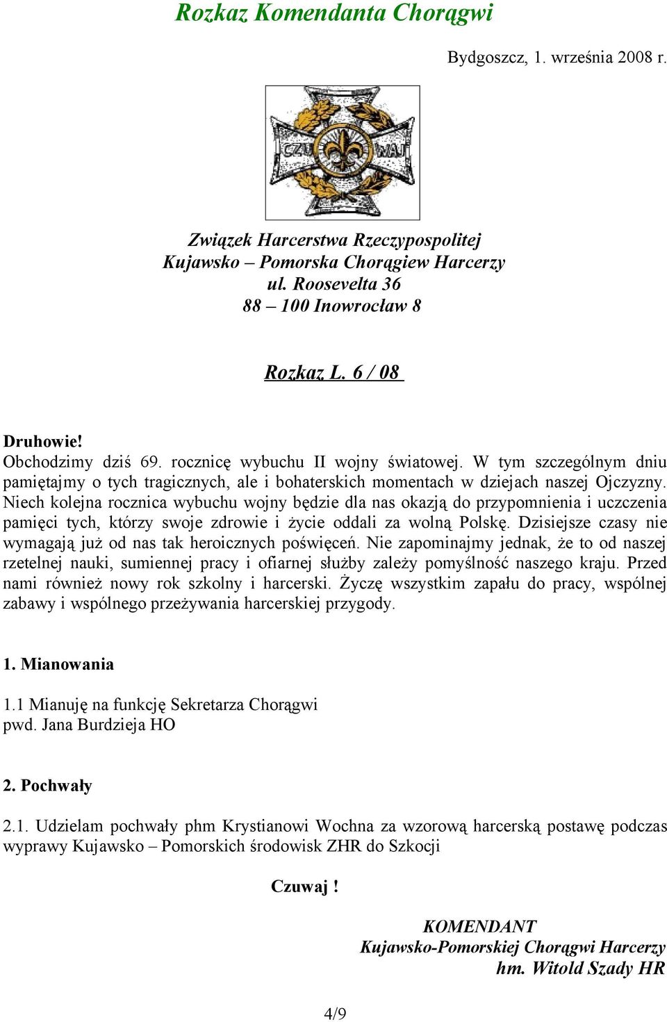 Niech kolejna rocznica wybuchu wojny będzie dla nas okazją do przypomnienia i uczczenia pamięci tych, którzy swoje zdrowie i życie oddali za wolną Polskę.