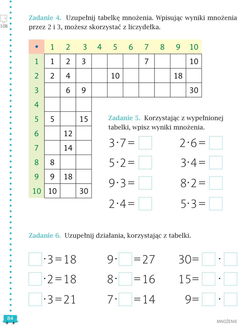 Korzystając z wypełnionej tabelki, wpisz wyniki mnożenia. 3. 7= 2. 6= 5. 2= 3. 4= 9. 3= 8. 2= 2. 4= 5.