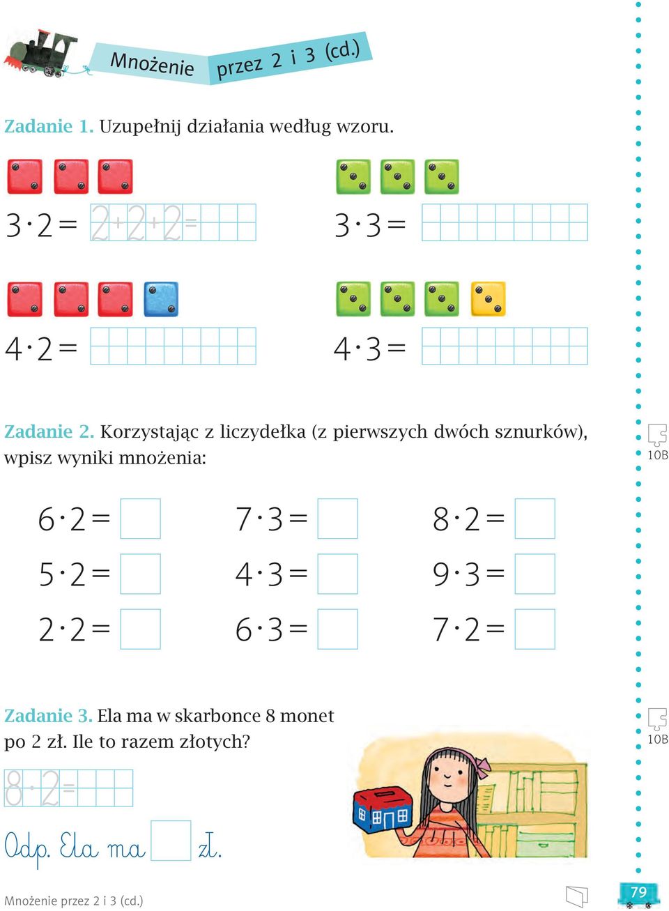 Korzystając z liczydełka (z pierwszych dwóch sznurków), wpisz wyniki mnożenia: 10B 6. 2= 7.