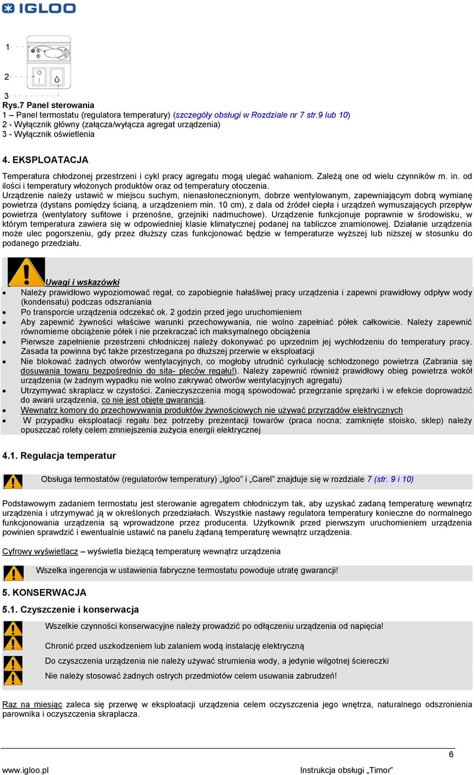 Zależą one od wielu czynników m. in. od ilości i temperatury włożonych produktów oraz od temperatury otoczenia.